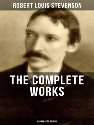 cover image of THE COMPLETE WORKS OF ROBERT LOUIS STEVENSON (Illustrated Edition)